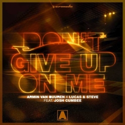 Armin van Buuren & Lucas & Steve Ft. Josh Cumbee - Dont Give Up On Me